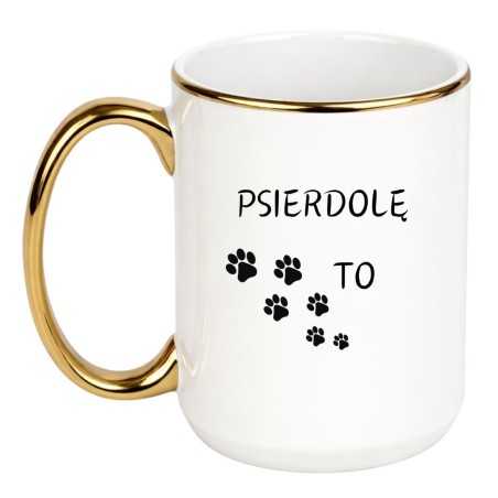 KUBEK "PSIERDOLĘ TO"