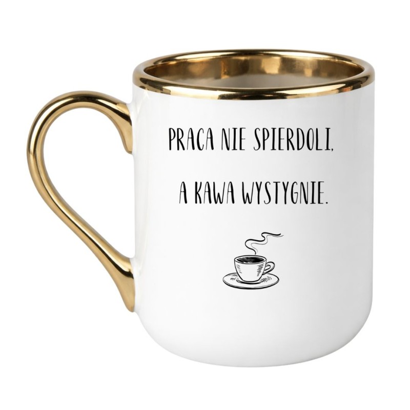KUBEK "PRACA NIE SPIERDOLI, A KAWA WYSTYGNIE"