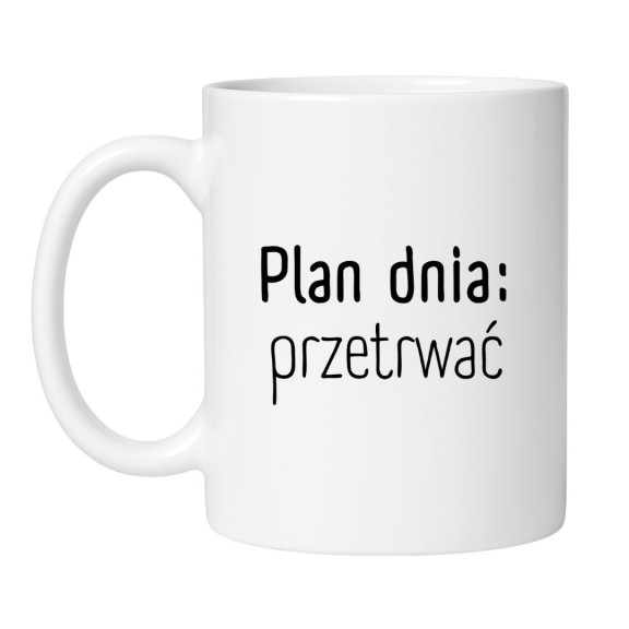 śmieszny kubek do pracy z napisem Plan dnia przetrwać