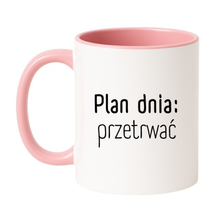 kubek do biura dla koleżanki z pracy z napisem Plan dnia przetrwać