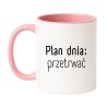 kubek do biura dla koleżanki z pracy z napisem Plan dnia przetrwać