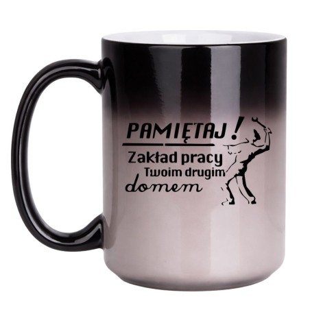 KUBEK "PAMIĘTAJ! ZAKŁAD TWOIM DRUGIM DOMEM" DUŻY MAGICZNY