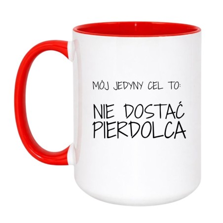 Kubek „Mój jedyny cel to: nie dostać pierdolca” – śmieszny kubek do pracy z czarnym humorem