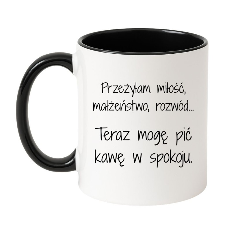 KUBEK „PRZEŻYŁAM MIŁOŚĆ, MAŁŻEŃSTWO, ROZWÓD… TERAZ MOGĘ PIĆ KAWĘ W SPOKOJU”