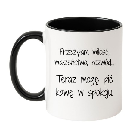 KUBEK „PRZEŻYŁAM MIŁOŚĆ, MAŁŻEŃSTWO, ROZWÓD… TERAZ MOGĘ PIĆ KAWĘ W SPOKOJU”