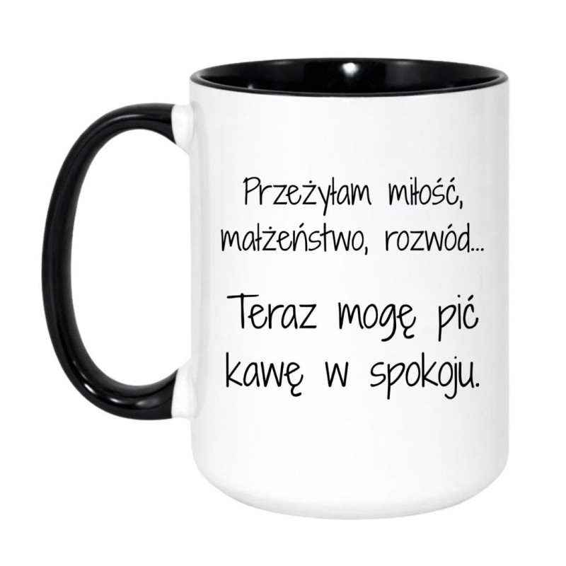 Kubek duży 450 ml z napisem „Przeżyłam miłość, małżeństwo, rozwód… teraz mogę pić kawę w spokoju”