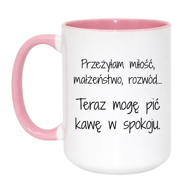 Kubek duży 450 ml z napisem „Przeżyłam miłość, małżeństwo, rozwód… teraz mogę pić kawę w spokoju”