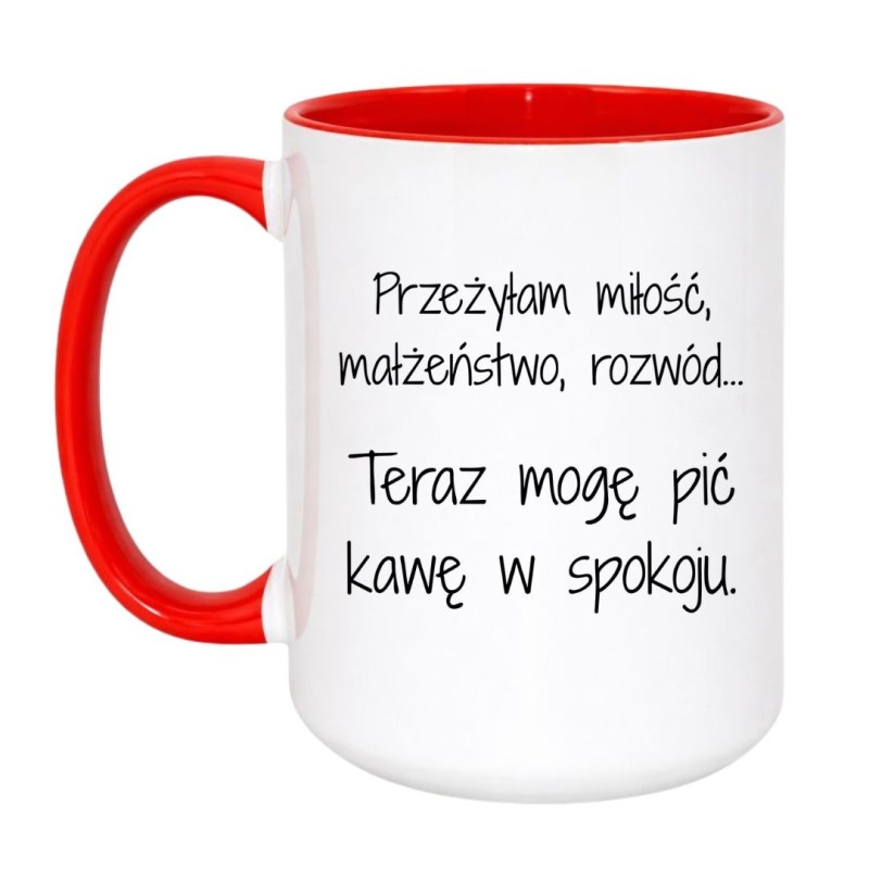 Kubek duży 450 ml z napisem „Przeżyłam miłość, małżeństwo, rozwód… teraz mogę pić kawę w spokoju”