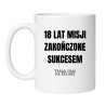 kubek na 18 urodziny z napisem 18 lat misji zakończone sukcesem