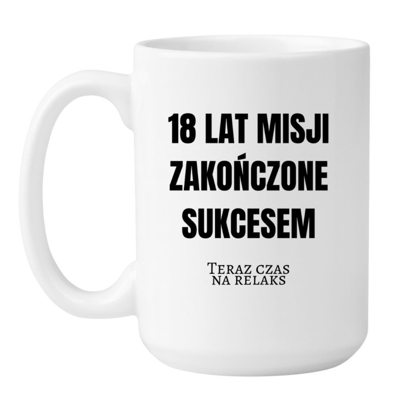 Duży kubek 450 ml dla rodzica 18-latka „18 lat misji zakończone sukcesem”