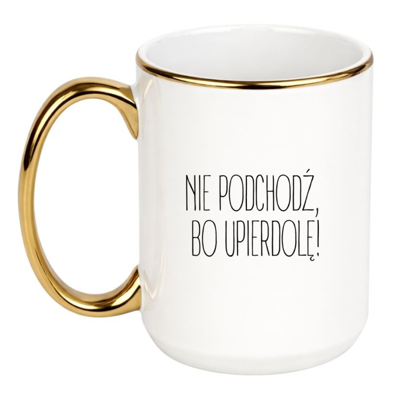 KUBEK  "NIE PODCHODŹ BO UPIERDOLĘ"