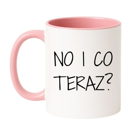 kubek z napisem No i co teraz humorystyczny kubek do pracy
