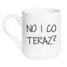 śmieszny kubek z tekstem No i co teraz prezent z humorem