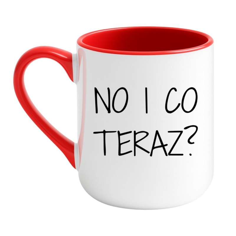 kubek z napisem No i co teraz prezent dla koleżanki z pracy