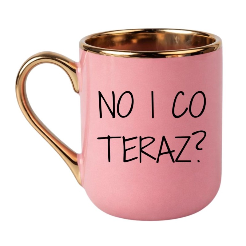 kubek z ironicznym napisem No i co teraz zabawny prezent