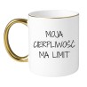 Biało złoty kubek z czarnym nadrukiem Moja cierpliwość ma limit