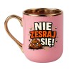 KUBEK „NIE ZESRAJ SIĘ!”