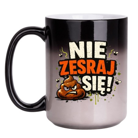 KUBEK „NIE ZESRAJ SIĘ!” DUŻY MAGICZNY