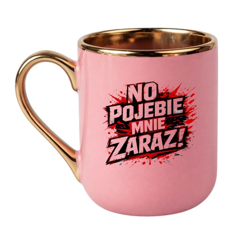 KUBEK „NO POJEBIE MNIE ZARAZ!”