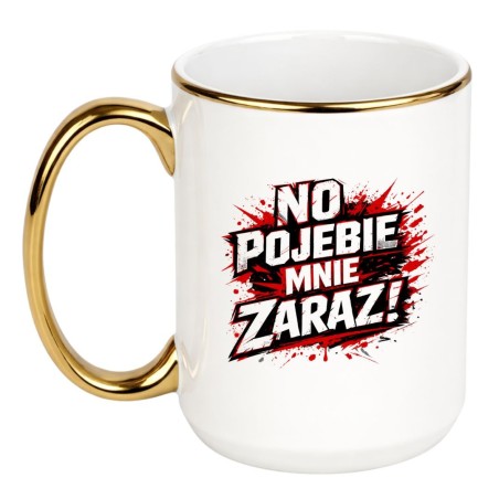 KUBEK „NO POJEBIE MNIE ZARAZ!”