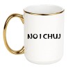 KUBEK "NO I CHUJ"