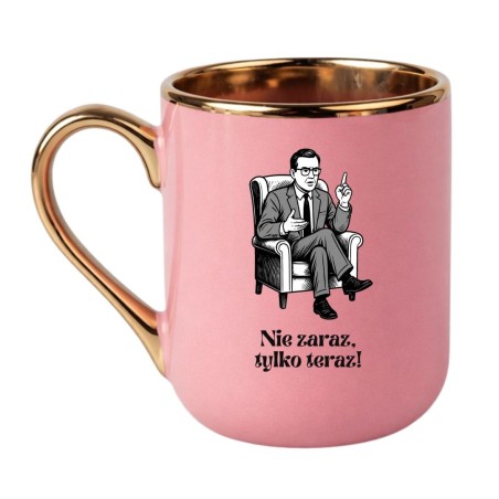 KUBEK „NIE ZARAZ, TYLKO TERAZ!”