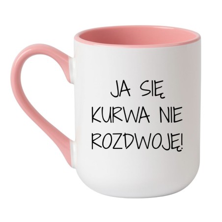 Kubek z napisem Ja się kurwa nie rozdwoję jako mocny prezent