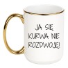 Kubek z napisem ja się kurwa nie rozdwoję