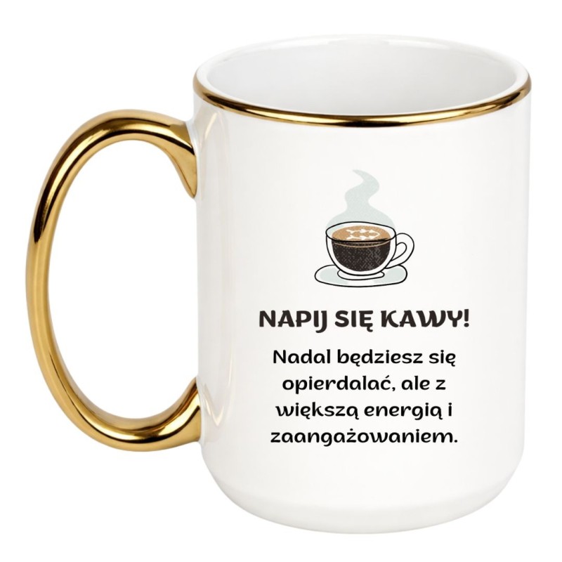 Kubek „Napij Się Kawy! Nadal Będziesz Się Opierdalać…” – śmieszny kubek do pracy