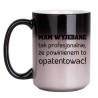 KUBEK "MAM WYJEBANE TAK PROFESJONALNIE, ŻE POWINIENEM TO OPATENTOWAĆ!" DUŻY MAGICZNY