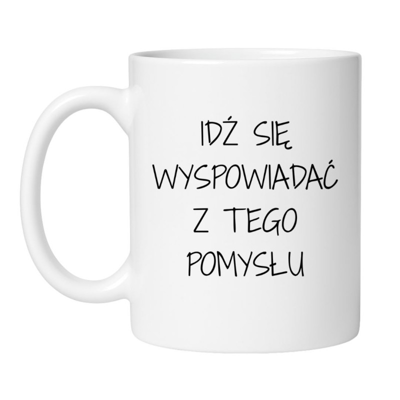 Kubek z napisem "Idź się wyspowiadać z tego pomysłu"