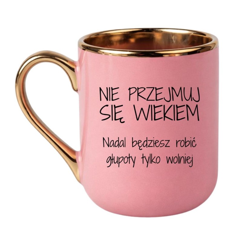 Śmieszny kubek z napisem nie przejmuj się wiekiem