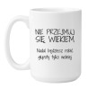 Śmieszny duży kubek 450 ml z napisem nie przejmuj się wiekiem