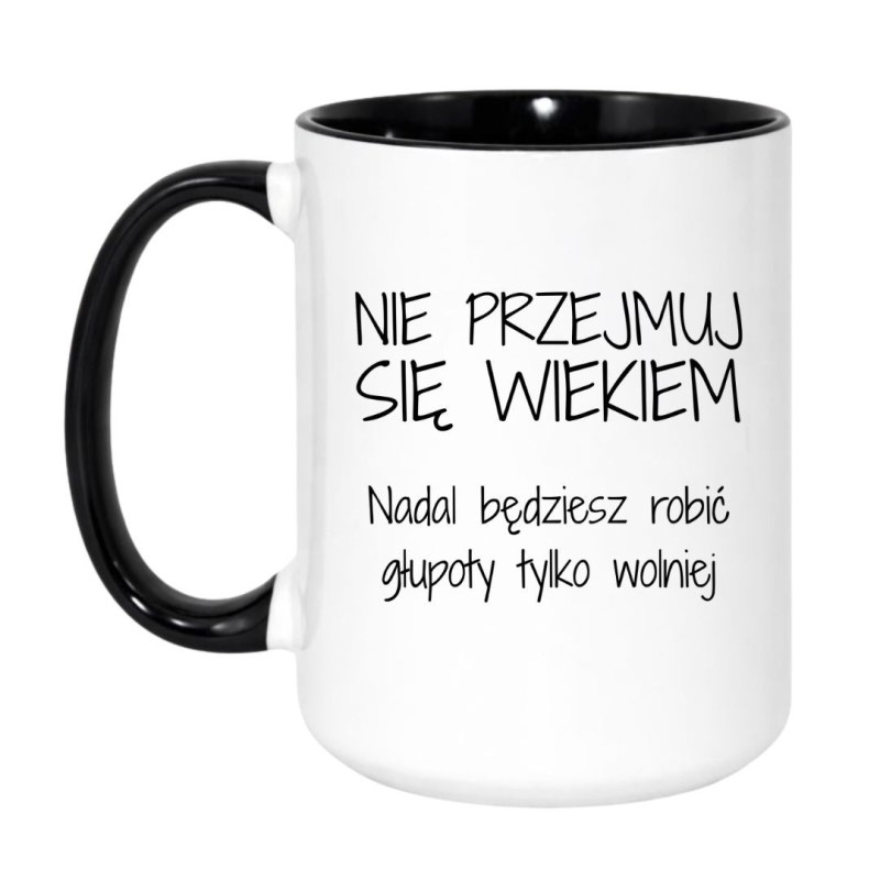 Śmieszny duży kubek 450 ml z napisem nie przejmuj się wiekiem