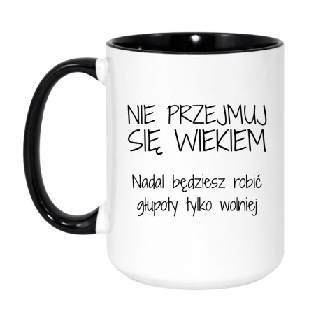 Śmieszny duży kubek 450 ml z napisem nie przejmuj się wiekiem