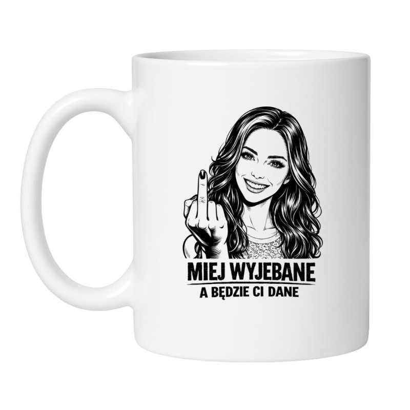 Kubek z napisem „Miej wyjebane a będzie ci dane”