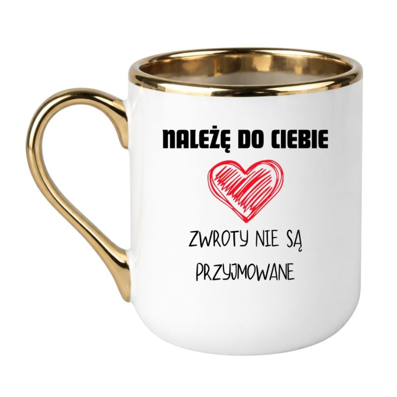 KUBEK "NALEŻĘ DO CIEBIE ZWROTY NIE SĄ PRZYJMOWANE"