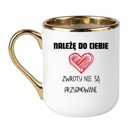 KUBEK "NALEŻĘ DO CIEBIE ZWROTY NIE SĄ PRZYJMOWANE"