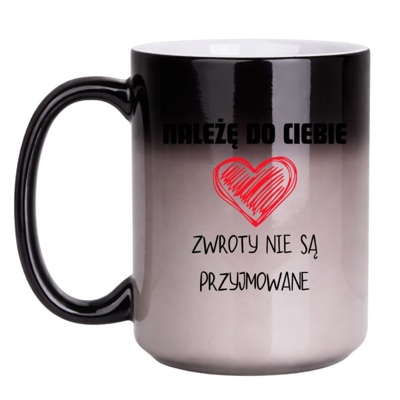 KUBEK "NALEŻĘ DO CIEBIE ZWROTY NIE SĄ PRZYJMOWANE" DUŻY MAGICZNY