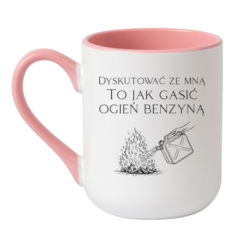Kubek dyskutować ze mną to jak gasić ogień benzyną