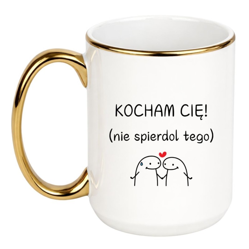 KUBEK "KOCHAM CIĘ! NIE SPIERDOL TEGO"