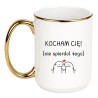 KUBEK "KOCHAM CIĘ! NIE SPIERDOL TEGO"