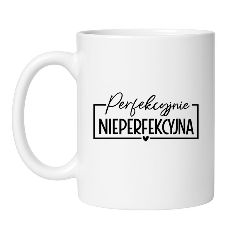 KUBEK DLA KOBIETY "PERFEKCYJNIE NIEPERFEKCYJNA"