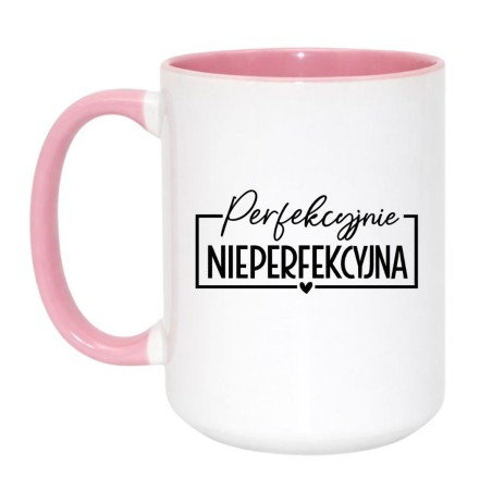 Kubek duży XXL 450 ml "Perfekcyjnie nieperfekcyjna"