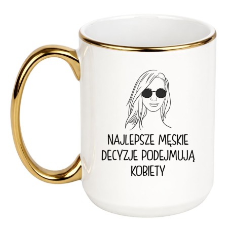 KUBEK "NAJLEPSZE MĘSKIE DECYZJE PODEJMUJĄ KOBIETY"