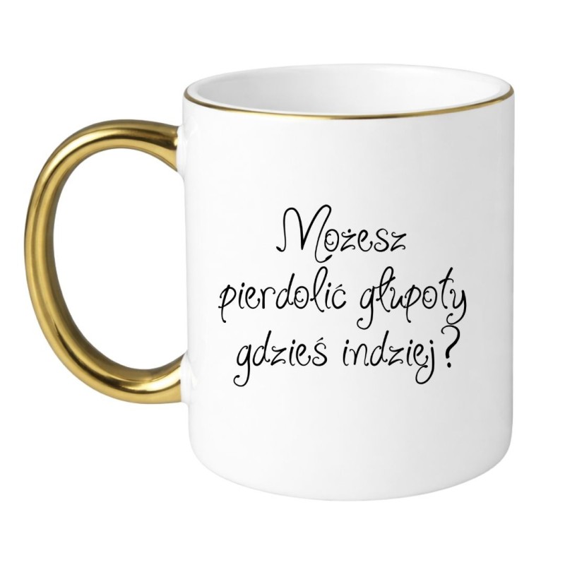 MOŻESZ PIERDOLIĆ GŁUPOTY GDZIEŚ INDZIEJ?