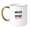 KUBEK "MAM BYĆ SZCZERA CZY MIŁA?"