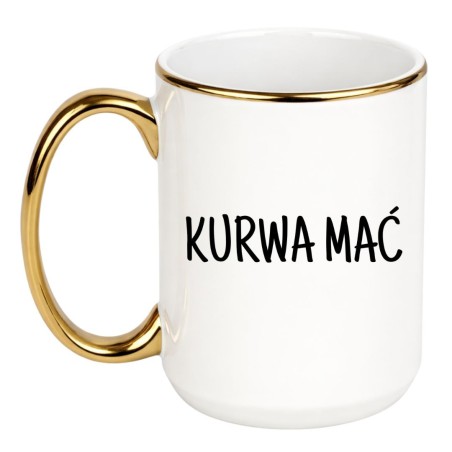 KUBEK "KURWA MAĆ"