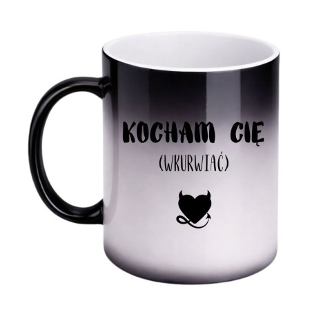 KUBEK "KOCHAM CIĘ WKURWIAĆ" MAGICZNY