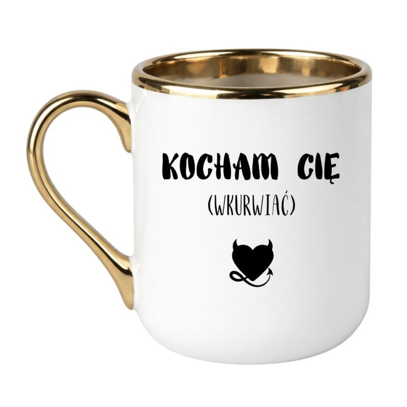KUBEK "KOCHAM CIĘ WKURWIAĆ"